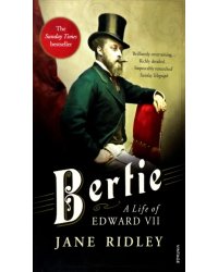 Bertie. A Life of Edward VII