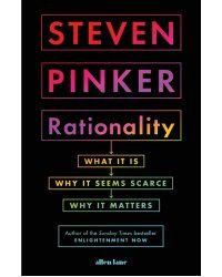 Rationality. What It Is, Why It Seems Scarce, Why It Matters