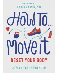 How To Move It. Reset Your Body