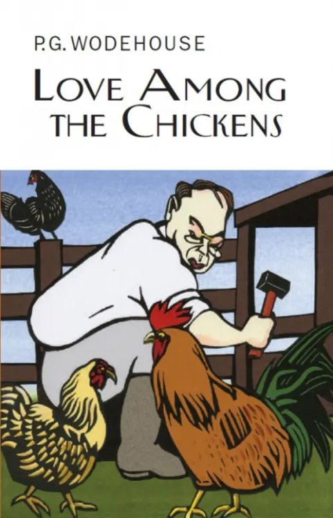 Everyman`s Library P. G. Wodehouse Love Among the Chickens
