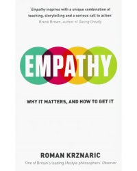 Empathy. Why It Matters, And How To Get It