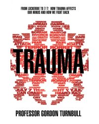 Trauma. From Lockerbie to 7/7. How trauma affects our minds and how we fight back