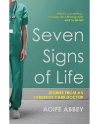 Seven Signs of Life. Stories from an Intensive Care Doctor