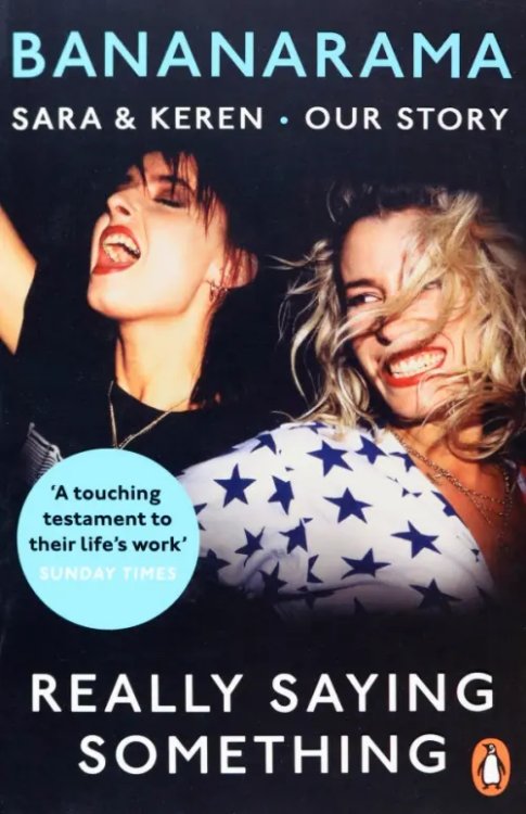 Really Saying Something. Sara &amp; Keren – Our Bananarama Story
