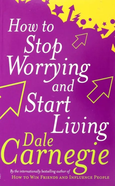 How To Stop Worrying and Start Living How To Stop Worrying and Start Living