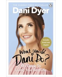 What Would Dani Do? My guide to living your best life