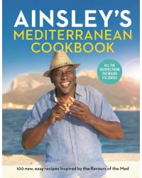 Ainsley's Mediterranean Cookbook