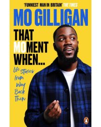 That Moment When... Life Stories from Way Back Then