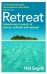 Retreat. Adventures in Search of Silence, Solitude and Renewal