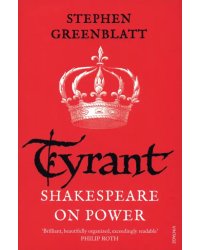 Tyrant. Shakespeare On Power