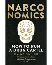 Narconomics. How To Run a Drug Cartel
