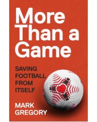 More Than a Game. Saving Football From Itself