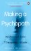 Making a Psychopath. My Journey into 7 Dangerous Minds