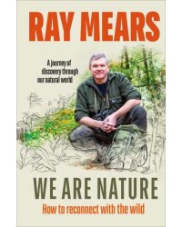 We Are Nature. How to reconnect with the wild