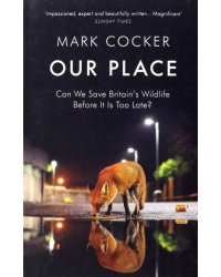 Our Place. Can We Save Britain’s Wildlife Before It Is Too Late?