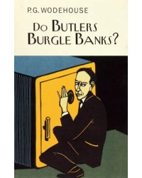 Do Butlers Burgle Banks?
