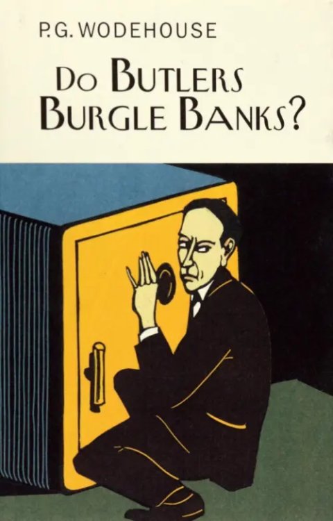Everyman`s Library P. G. Wodehouse Do Butlers Burgle Banks?