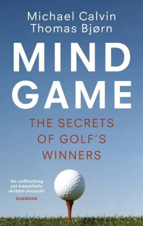 Mind Game. The Secrets of Golf’s Winners