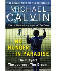 No Hunger In Paradise. The Players. The Journey. The Dream