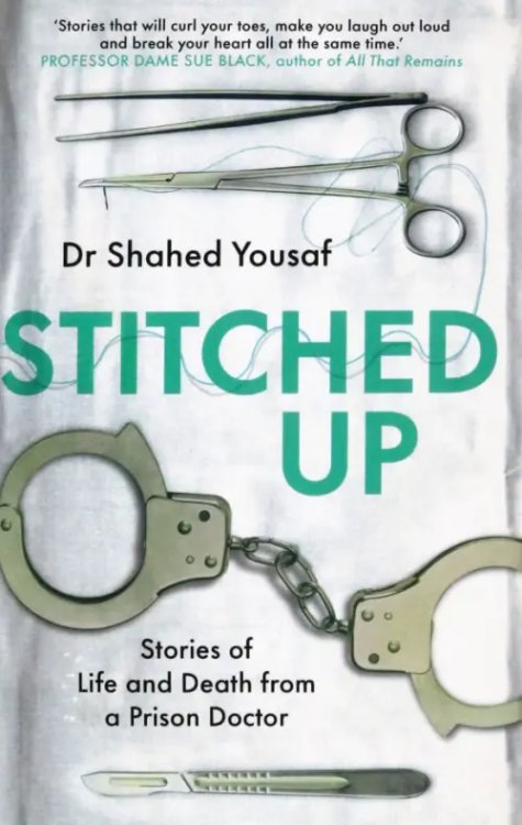 Stitched Up. Stories of life and death from a prison doctor Stitched Up. Stories of life and death from a prison doctor