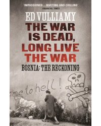 The War is Dead, Long Live the War. Bosnia. The Reckoning