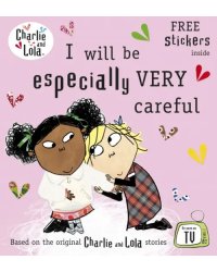 I Will Be Especially Very Careful