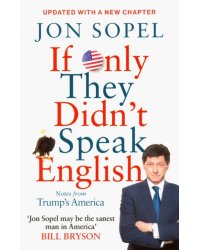 If Only They Didn't Speak English. Notes From Trump's America