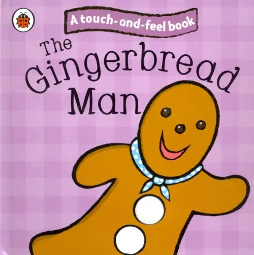 A touch-and-feel book Gingerbread Man
