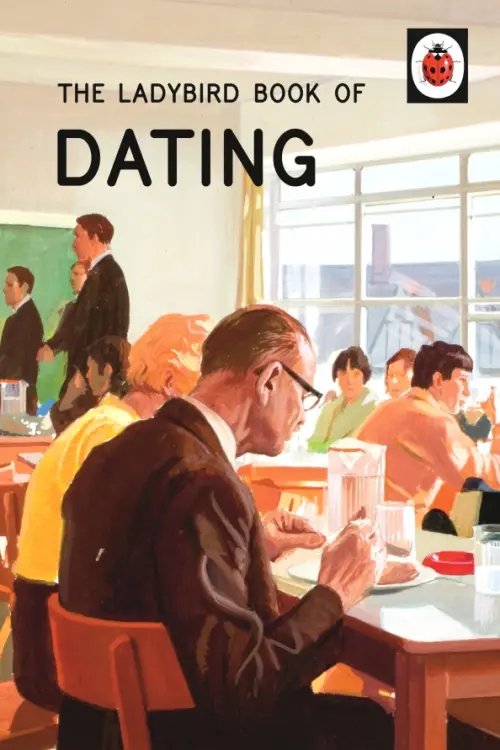 Ladybirds for Grown-Ups The Ladybird Book of Dating