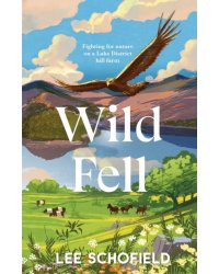 Wild Fell. Fighting for nature on a Lake District hill farm