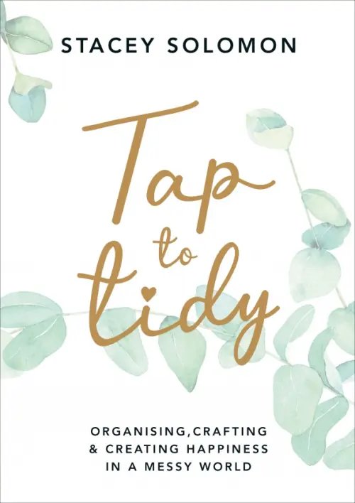 Tap to Tidy. Organising, Crafting &amp; Creating Happiness in a Messy World