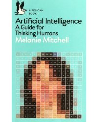 Artificial Intelligence. A Guide for Thinking Humans