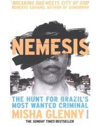 Nemesis. The Hunt for Brazil’s Most Wanted Criminal