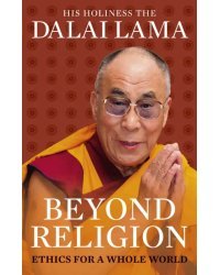 Beyond Religion. Ethics for a Whole World