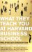 What They Teach You at Harvard Business School