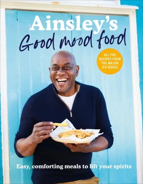 Ainsley's Good Mood Food. Easy, comforting meals to lift your spirits Ainsley's Good Mood Food. Easy, comforting meals to lift your spirits