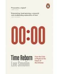 Time Reborn. From the Crisis in Physics to the Future of the Universe