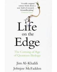 Life on the Edge. The Coming of Age of Quantum Biology
