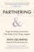 Partnering. Forge the Deep Connections that Make Great Things Happen
