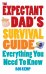 The Expectant Dad's Survival Guide. Everything You Need to Know