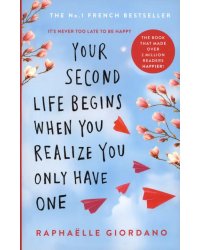 Your Second Life Begins When You Realize You Only Have One