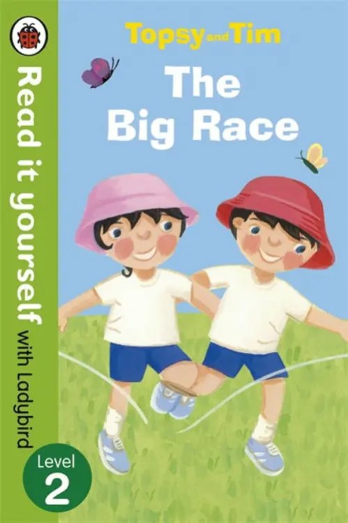 Read It Yourself Topsy and Tim. The Big Race. Level 2