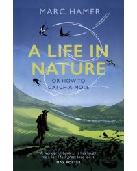 A Life in Nature. Or How to Catch a Mole