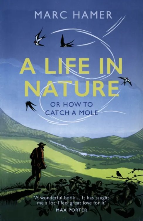 A Life in Nature. Or How to Catch a Mole A Life in Nature. Or How to Catch a Mole