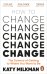 How to Change. The Science of Getting from Where You Are to Where You Want to Be