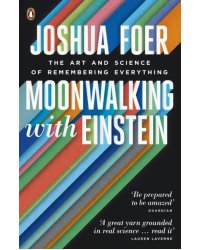 Moonwalking with Einstein. The Art and Science of Remembering Everything