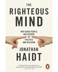 The Righteous Mind. Why Good People are Divided by Politics and Religion