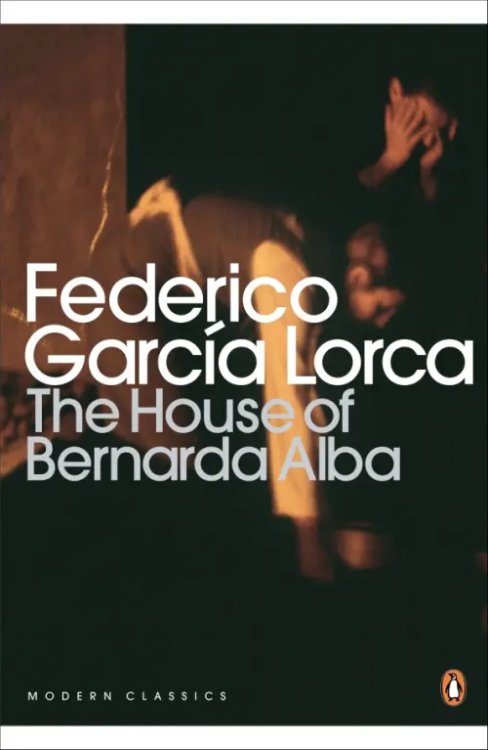 Penguin Modern Classics The House of Bernarda Alba and Other Plays