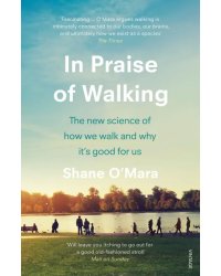 In Praise of Walking. The new science of how we walk and why it’s good for us