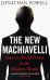 The New Machiavelli. How to Wield Power in the Modern World